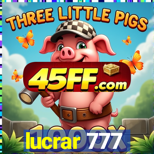 lucrar 777
